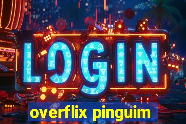 overflix pinguim